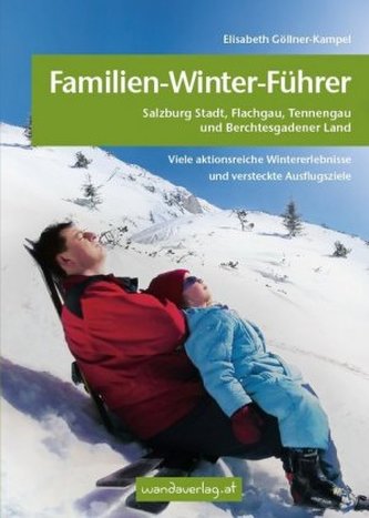 Familien-Winter-Führer Salzburg Stadt, Flachgau, Tennengau und Berchtesgadener Land