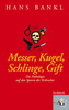 Messer, Kugel, Schlinge, Gift