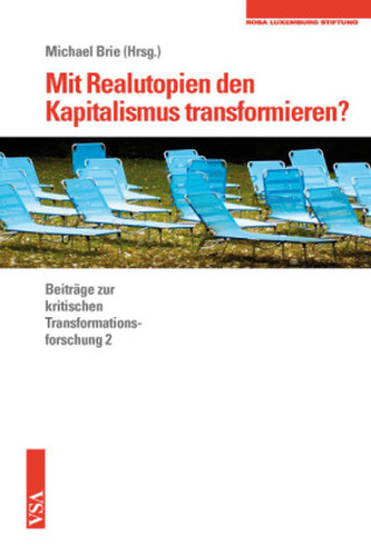 Mit Realutopien den Kapitalismus transformieren?