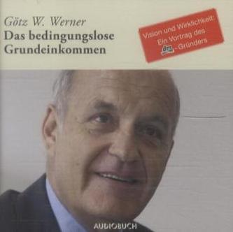Das Bedingungslose Grundeinkommen, 1 Audio-CD (Sonderausgabe)