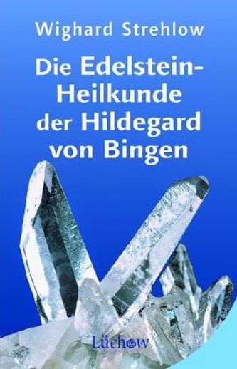 Die Edelstein-Heilkunde der Hildegard von Bingen