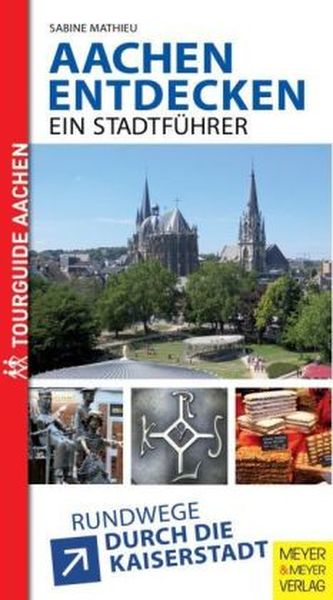 Aachen entdecken - ein Stadtführer