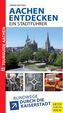 Aachen entdecken - ein Stadtführer