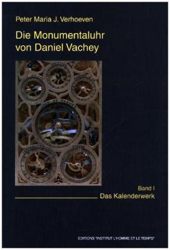 Die Monumentaluhr von Daniel Vachey, 2 Bände m. DVD-ROM. Tl.1