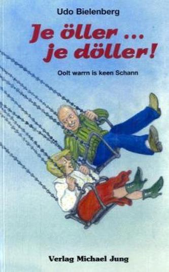 Je öller . . . je döller!