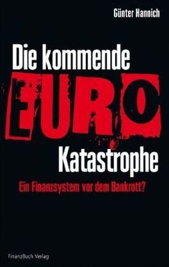 Die kommende Euro-Katastrophe