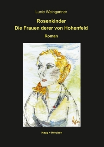 Rosenkinder. Die Frauen derer von Hohenfeld