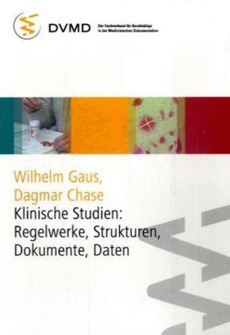 Klinische Studien: Regelwerke, Strukturen, Dokumente, Daten