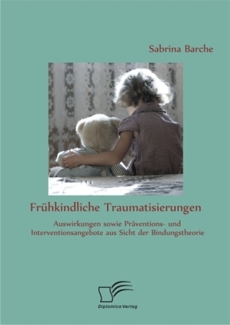 Frühkindliche Traumatisierungen