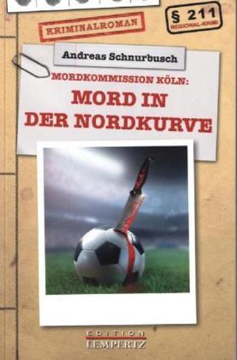 Mordkommission Köln: Mord in der Nordkurve