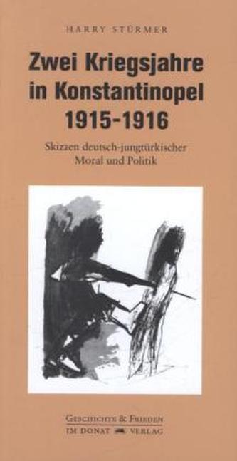 Zwei Kriegsjahre in Konstantinopel 1915-1916