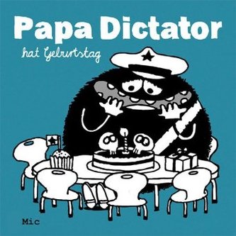Papa Dictator hat Geburtstag