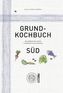 Grundkochbuch Süd