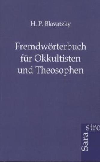 Fremdwörterbuch für Okkultisten und Theosophen