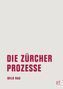 Die Zürcher Prozesse. Die Moskauer Prozesse