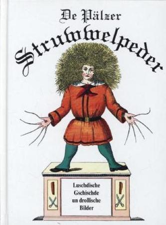 De Pälzer Struwwelpeder. Der Struwwelpeter, pfälzische Ausgabe