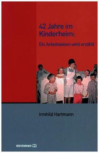 42 Jahre im Kinderheim