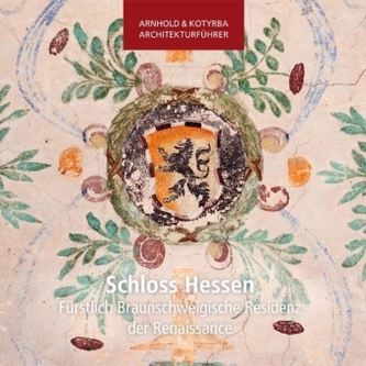 Schloss Hessen - Fürstlich Braunschweigische Residenz der Renaissance