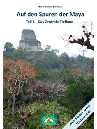 Auf den Spuren der Maya, m. Foto- und Video-CD. Tl.1