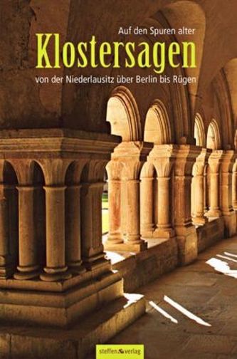 Auf den Spuren alter Klostersagen von der Niederlausitz über Berlin bis Rügen