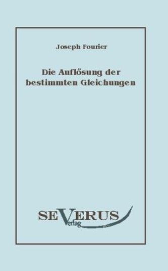 Die Auflösung der bestimmten Gleichungen