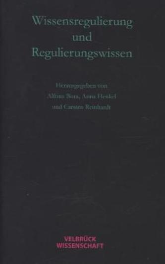 Wissensregulierung und Regulierungswissen