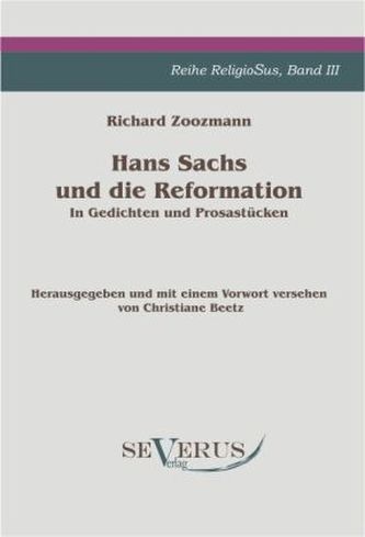 Hans Sachs und die Reformation - In Gedichten und Prosastücken