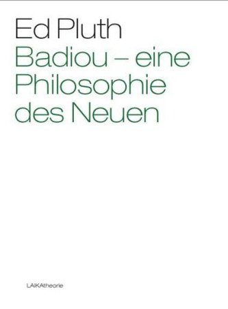 Badiou - eine Philosophie des Neuen