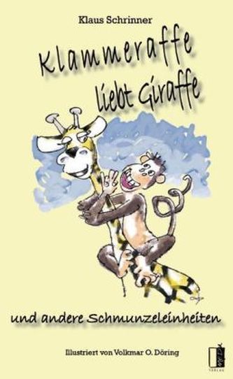 Klammeraffe liebt Giraffe und andere Schmunzeleinheiten