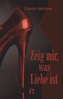Zeig mir, was Liebe ist