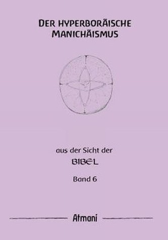 Der hyperboräische Manichäismus. Bd.6