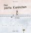 Das platte Kaninchen