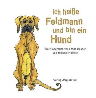 Ich heiße Feldmann und bin ein Hund