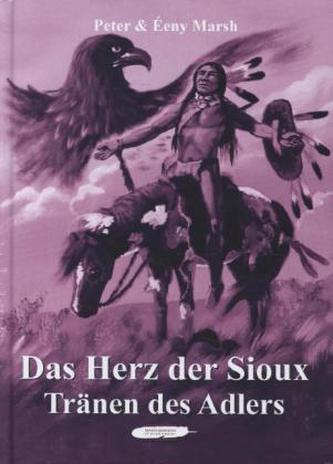 Das Herz der Sioux - Tränen des Adlers