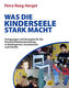 Was die Kinderseele stark macht