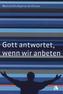 Gott antwortet, wenn wir anbeten
