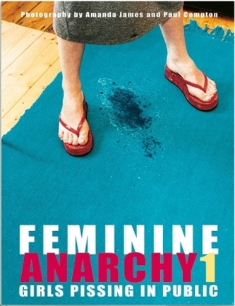Feminine Anarchy-Girls pissing in public. Bd.1
