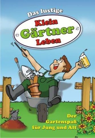 Das lustige Klein Gärtner Leben