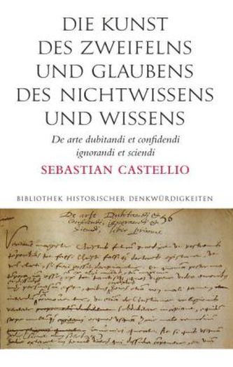 Die Kunst des Zweifelns und Glaubens, des Nichtwissens und Wissens. De arte dubitandi et confidendi, ignorandi et sciendi
