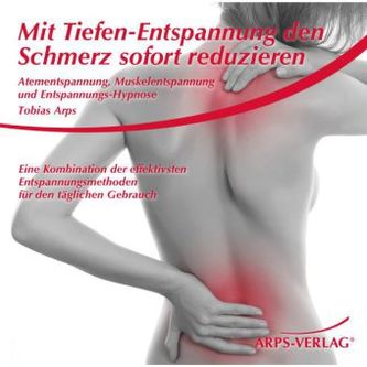 Mit Tiefen-Entspannung den Schmerz sofort reduzieren, 1 Audio-CD