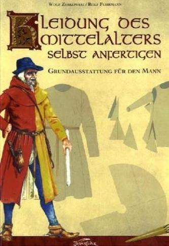 Kleidung des Mittelalters selbst anfertigen - Grundausstattung für den Mann