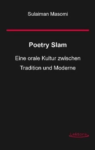 Poetry Slam - Eine orale Kultur zwischen Tradition und Moderne