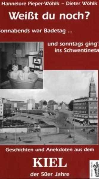Weißt du noch? Geschichten und Anekdoten aus dem Kiel der 50er Jahre