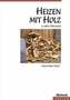 Heizen mit Holz in allen Ofenarten