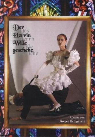 Der Herrin Wille geschehe. Des Herrn Wille geschehe