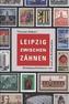 Leipzig zwischen 'Zähnen'