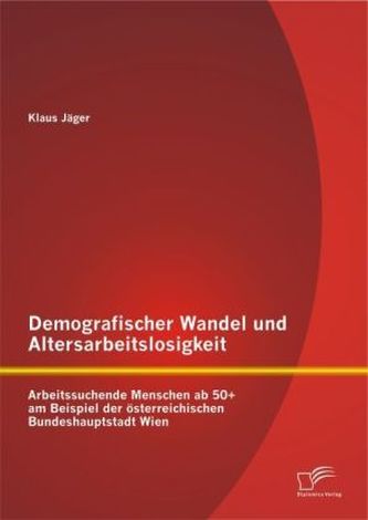 Demografischer Wandel und Altersarbeitslosigkeit