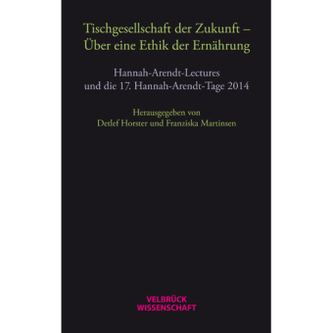 Tischgesellschaft der Zukunft - Über eine Ethik der Ernährung
