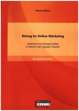 Betrug im Online-Marketing: Gefahren und Schwachstellen im Bereich der digitalen Medien