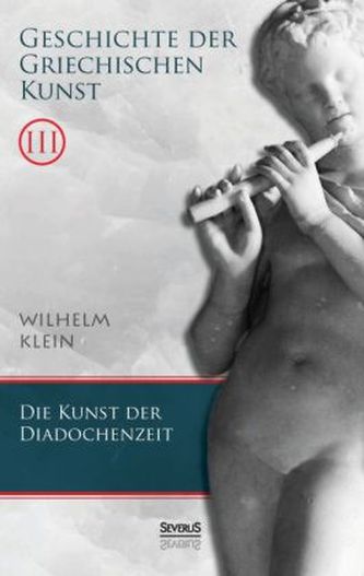 Geschichte der Griechischen Kunst. Bd.3